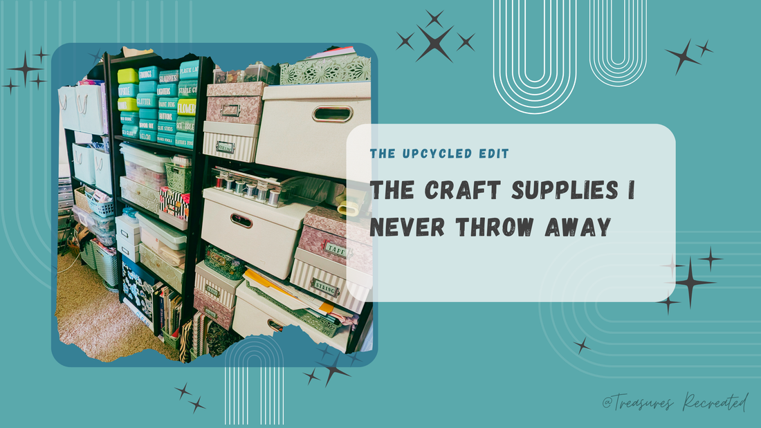 The Craft Supplies I Never Throw Away